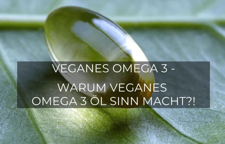 Veganes Omega 3 – Warum natürliches Omega 3 Öl Sinn macht!