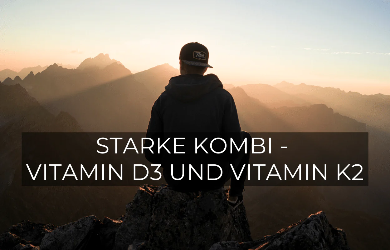 Starke Kombi: Vitamin D und Vitamin K2