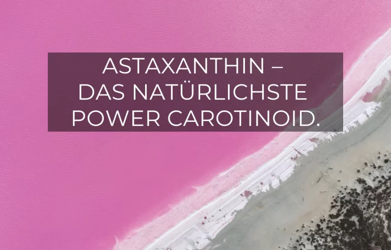 Astaxanthin – das natürlichste Power Carotinoid