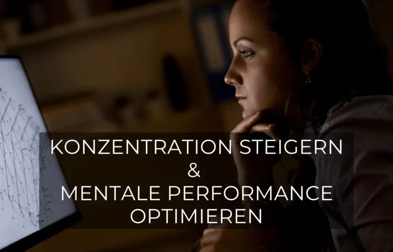 Konzentration steigern: Wie du deine mentale Performance ganz einfach optimieren kannst