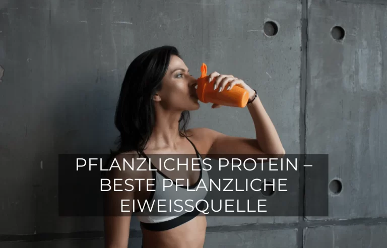 Pflanzliches Protein – beste pflanzliche Eiweißquelle