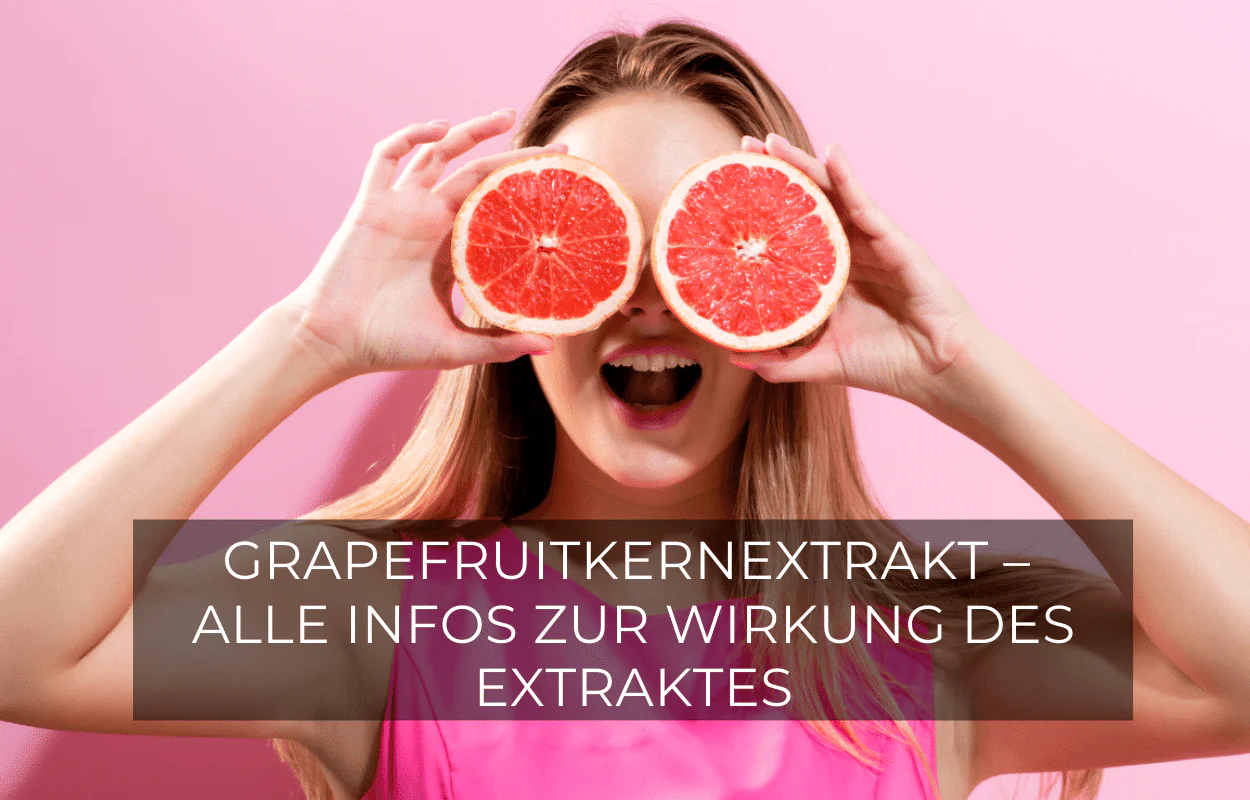 Grapefruitkernextrakt – alle Infos zur Wirkung des Extraktes