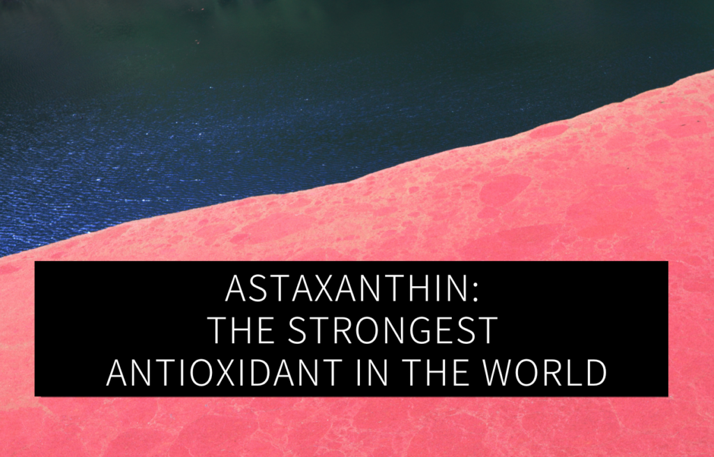 Astaxanthin Effect World's Strongest Antioxidant.